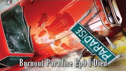 Burnout Paradise Ep 9 - I Died | SLAPTrain