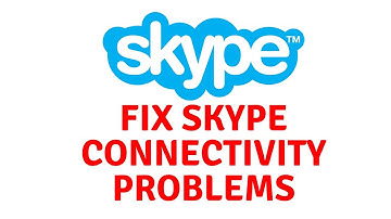 Fix Skype Connectivity Problems