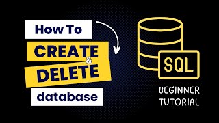 How to Create and Delete Database | SQL Beginner Tutorial