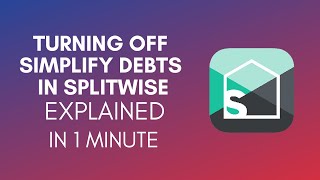 How To Turn Off Simplify Debts In Splitwise (2025)