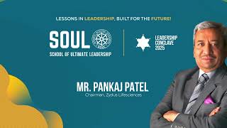 Pankaj R. Patel, Zydus Lifesciences Chairman on leadership & innovation at SOUL Leadership Conclave