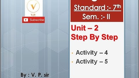Std 7 | Sem 2 | 2. Step By Step | Activity - 4, 5 | English