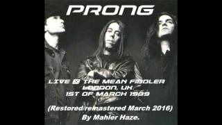 PRONG (US) live @ The Mean Fiddler, London. UK . 1st of March 1989 (audio only)