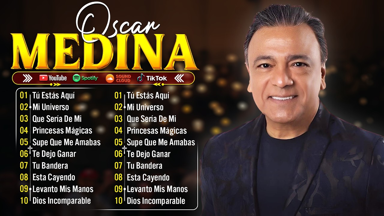 Oscar Medina Lo Mejor de lo mejor Grandes Exitos - Oscar Medina Exitos Mix La Mejor Musica Cristiana