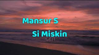 Mansur S - Si miskin