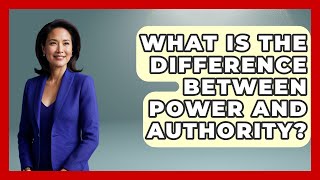 What Is The Difference Between Power And Authority? - Socialism Explained