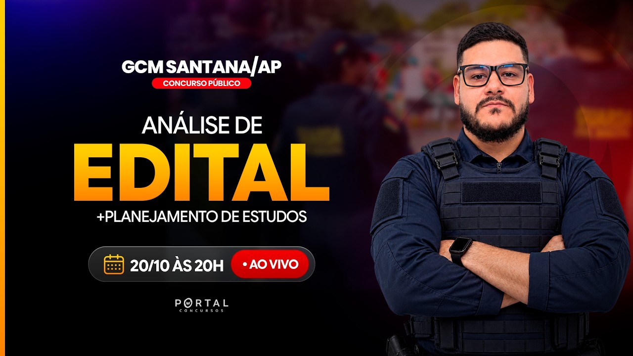 CONCURSO GCM SANTANA/AP: ANÁLISE DE EDITAL + PLANEJAMENTO DE ESTUDOS