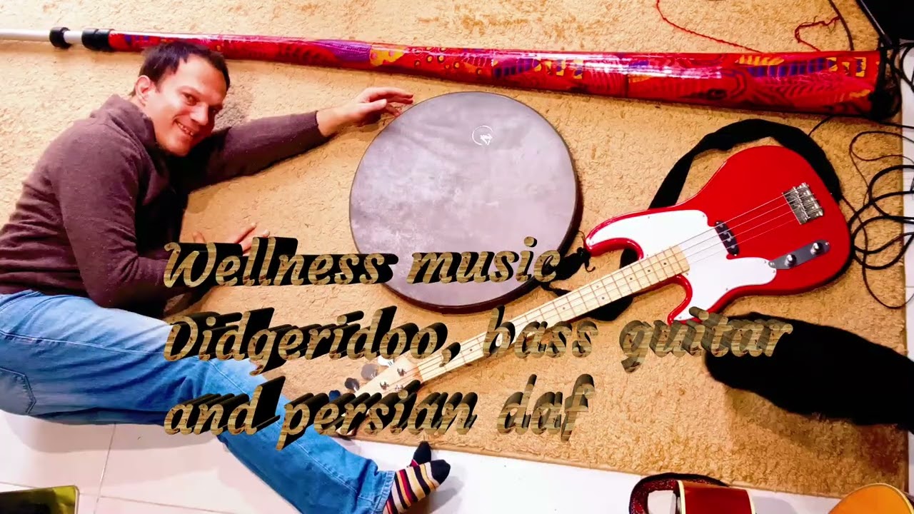 Wellness music - The didgeridoo the bass and the persian daf