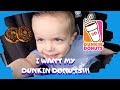 "I WANT MY DUNKIN DONUTS!"
