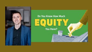 Do You Know How Much Equity You Have - Dustin Purtan Real Estate