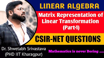 Matrix representation of linear transformation examples | Transformations | Matrices | CSIR 2023