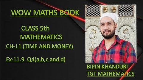 #Ex-11.9(Q4 a,b,c and d)# CH-11 (TIME AND MONEY))# WOW MATHS# CLASS 5th MATHEMATICS