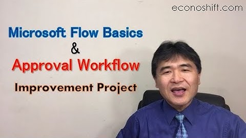 Microsoft Flow Basics & Approval Workflow Improvement Project