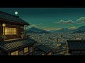 Moonlit Japanese Night 🌙 Relaxing Lofi Music for Study, Focus, Relaxation 🌆🎶 Lofi Hiphop~Lofi Chill.