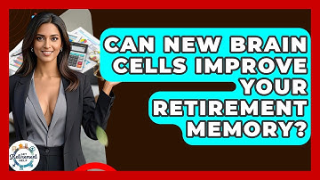 Can New Brain Cells Improve Your Retirement Memory? - Get Retirement Help