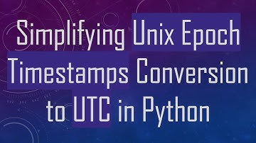 Simplifying Unix Epoch Timestamps Conversion to UTC in Python