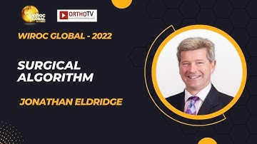 Wiroc Global 2022 : SURGICAL ALGORITHM - Jonathan Eldridge