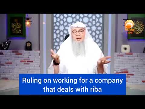 Working for a company that deals with riba (took loans, takes interest from banks..) assim al hakeem