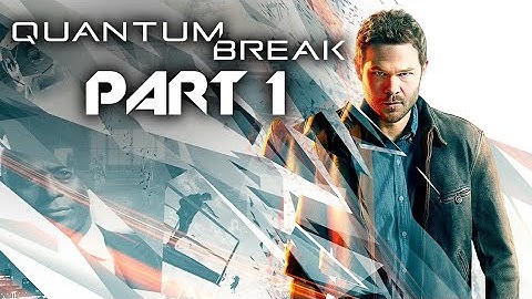 QUANTUM BREAK Walkthrough Gameplay-Part 1-Intro