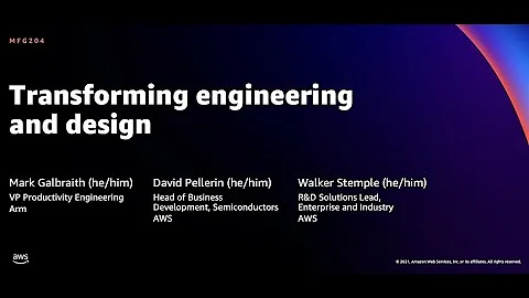 AWS re:Invent 2021 - Transforming engineering and design