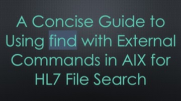 A Concise Guide to Using find with External Commands in AIX for HL7 File Search