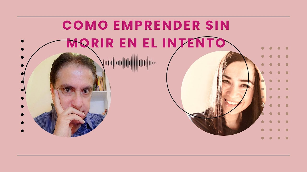 CÓMO EMPRENDER SIN MORIR EN EL INTENTO - YouTube
