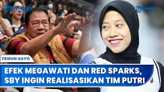 Efek Megawati dan Red Sparks, SBY Ingin Realisasikan Tim Putri LavAni