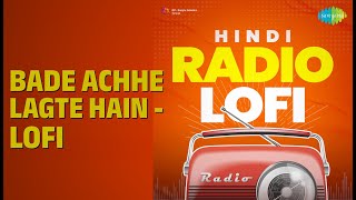 Bade Achhe Lagte Hain - Lofi | Hindi Radio Lofi | Amit Kumar | Silent Ocean Songs |