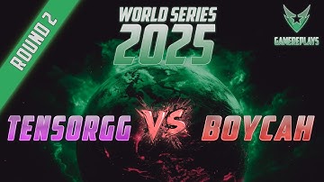 LIVE - WORLD SERIES 2025 - tensorgg vs. BoYcaH (Round 2)