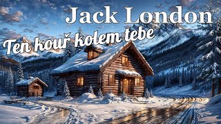 Jack London - Ten kouř kolem tebe (CZ, Dobrodružné)