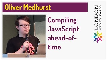 Oliver Medhurst - Compiling JavaScript ahead-of-time