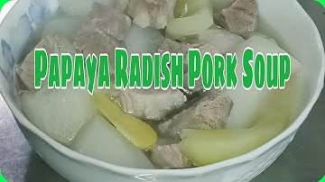 Papaya Radish Pork Soup | Chinese Recipe
