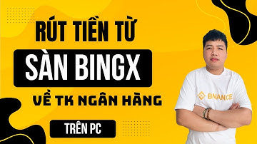 Cách RÚT TIỀN từ sàn BingX về tài khoản NGÂN HÀNG qua giao dịch P2P MỚI NHẤT