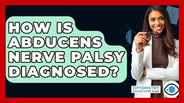 How Is Abducens Nerve Palsy Diagnosed? - Optometry Knowledge Base