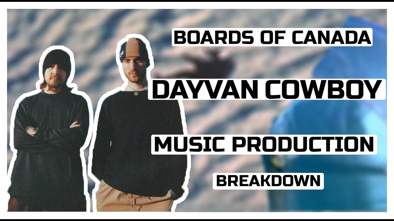 Boards of Canada Dayvan Cowboy Music Production Analysis and