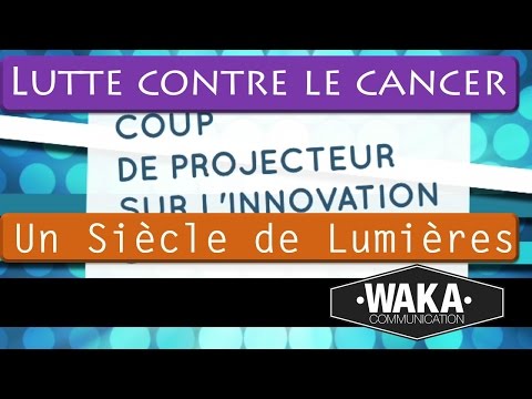 Un Siècle de Lumières - Centre Léon Bérard - Lutte contre le cancer