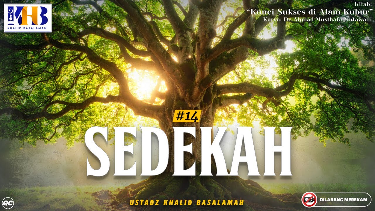 Kunci Sukses Di Alam Kubur #14 : Sedekah - Khalid Basalamah