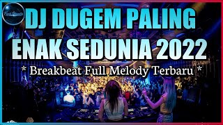 DJ Dugem Paling Enak Sedunia 2022 DJ Breakbeat Melody Full Bass Terbaru 2022