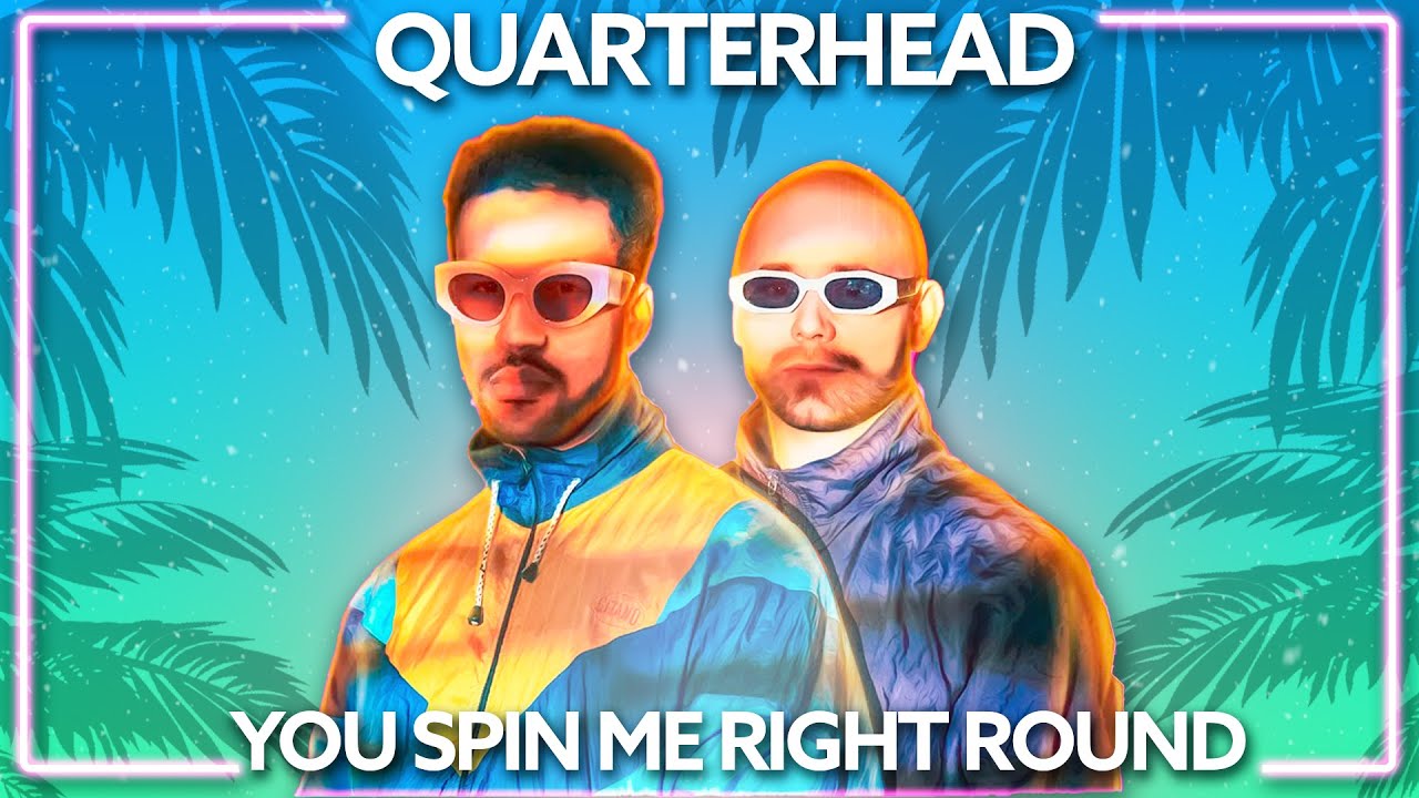Quarterhead x Late Nine - You Spin Me Right Round [Lyric Video] 