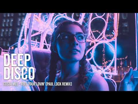 Costa Mee - Feel Your Lovin' (Paul Lock Remix) #DeepDiscoRecords