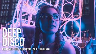 Costa Mee - Feel Your Lovin' (Paul Lock Remix) #DeepDiscoRecords Resimi