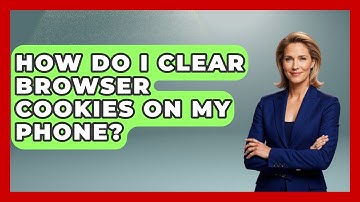 How Do I Clear Browser Cookies On My Phone? - Consumer Laws For You