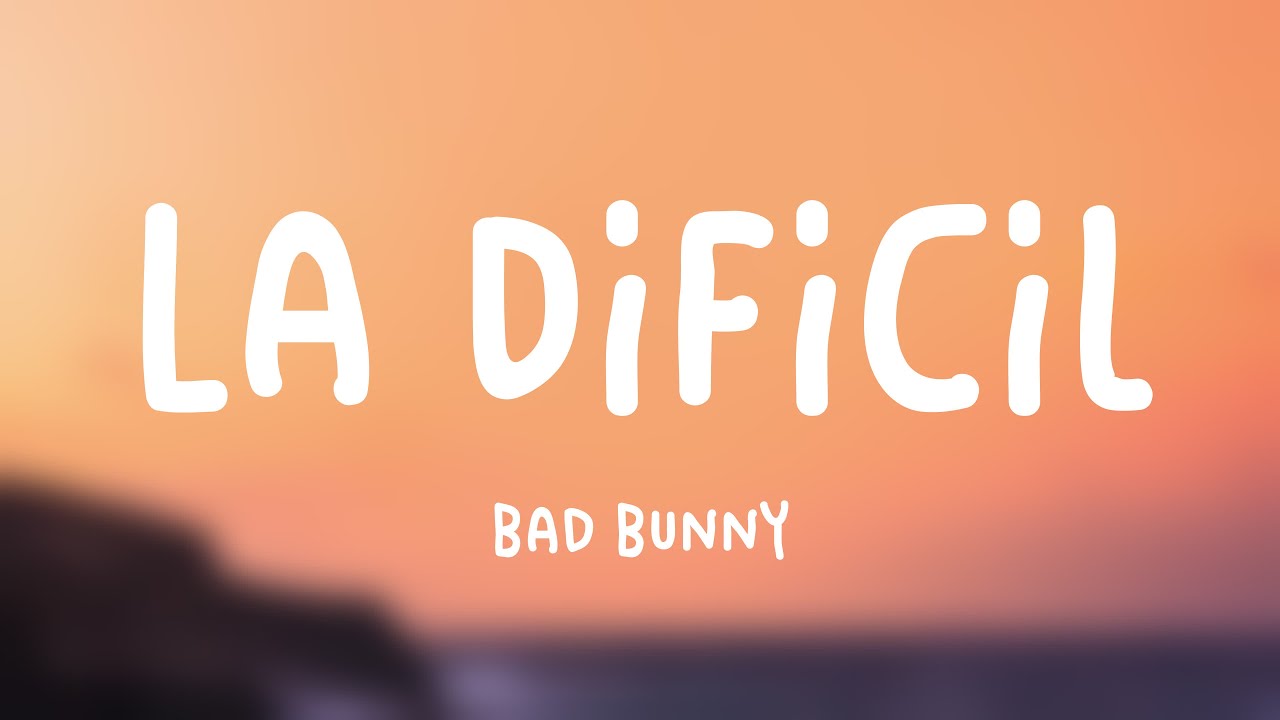 La Difícil Bad Bunny {Lyrics Video} 💳 YouTube