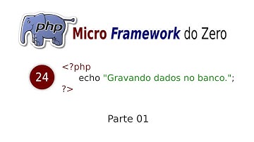 #24 Curso PHP   Micro Framework do zero - Gravando dados no banco parte 01