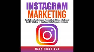 Full Instagram Marketing: How To Grow Your Instagram Page And Gain Millions of Followers Quickly With News