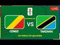CONGO VS TANZANIA FIFA WORLD CUP 2026 CAF QUALIFIERS PREVIEW MATCH FIXTURES TODAY 