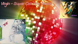 Virgin - Super Catching Desire (Extended Version) 1989 (Remix By Vladek)