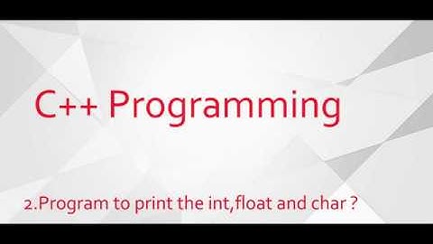 2.Program for print  int,float and char value  in C++ | C++ Program |Procoder