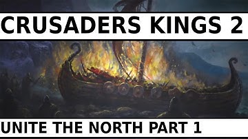 Crusader Kings 2 EP 14 - UNITE THE NORSE PART 1  - Let