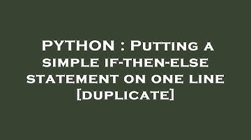 PYTHON : Putting a simple if-then-else statement on one line